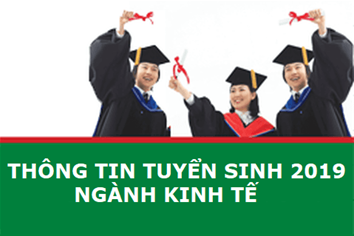 Thông báo tuyển sinh trình độ đại học chính quy ngành Kinh tế năm 2019